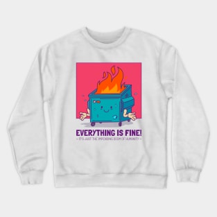 Everything Is Fine End of The World Funny apocalypse dumpster fire Crewneck Sweatshirt